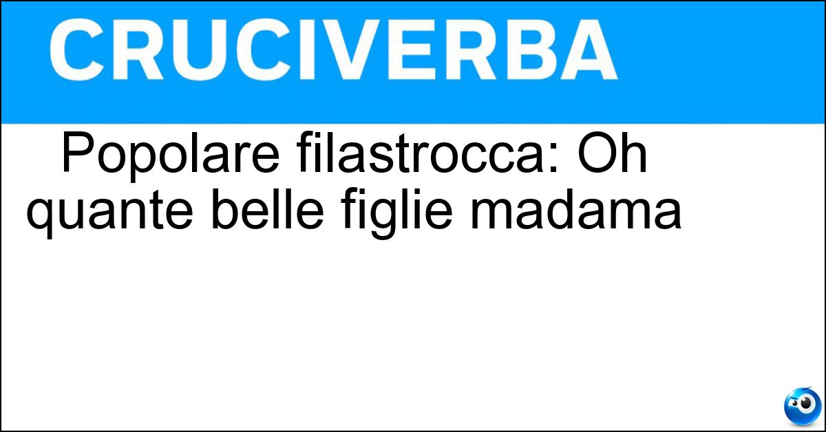 Soluzione Popolare filastrocca: Oh quante belle figlie madama - Doré