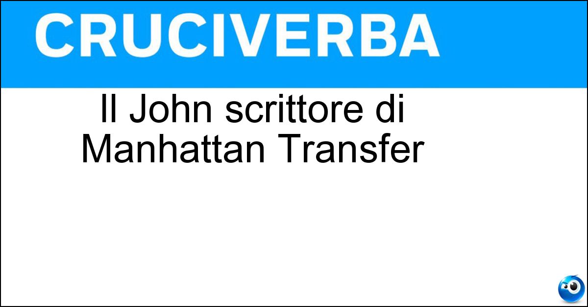 Il John scrittore di Manhattan Transfer Soluzione Il John scrittore di Manhattan Transfer - Dos Passos