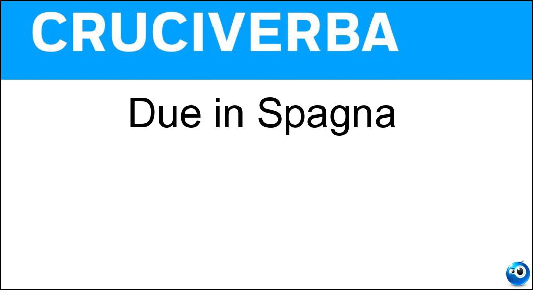 Due in Spagna Soluzione Due in Spagna - Dos