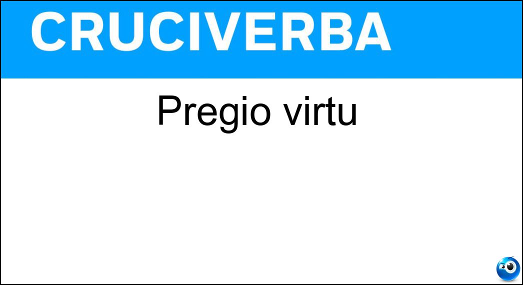 Pregio virtù Soluzione Cruciverba: Pregio virtù - Risposta Dote