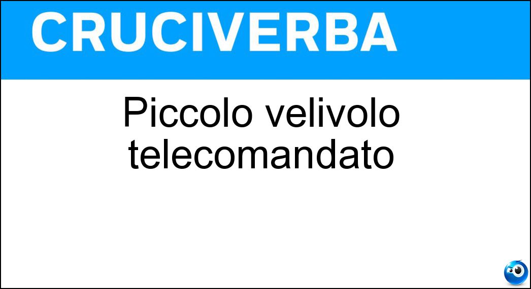 Piccolo velivolo telecomandato Soluzione Piccolo velivolo telecomandato - Drone