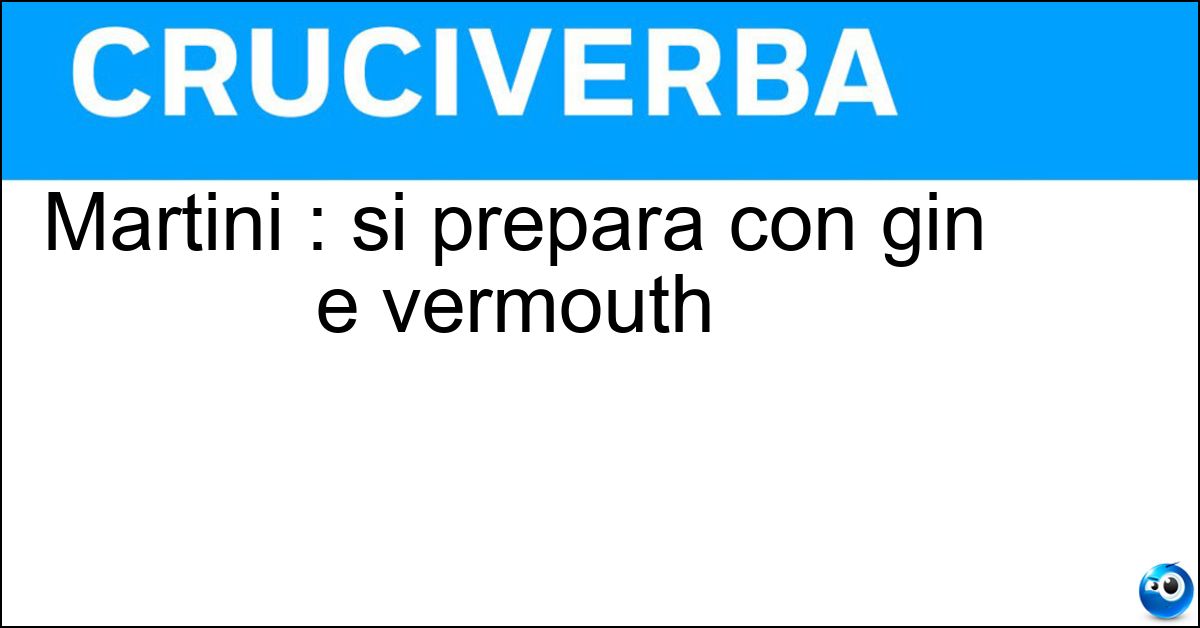 Soluzione Martini : si prepara con gin e vermouth - Dry