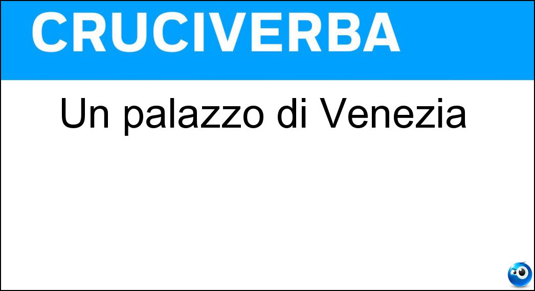 Un palazzo di Venezia Soluzione Cruciverba: Un palazzo di Venezia - Risposta Ducale