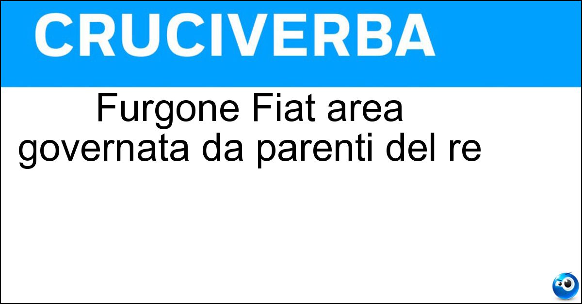 Soluzione Furgone Fiat area governata da parenti del re - Ducato