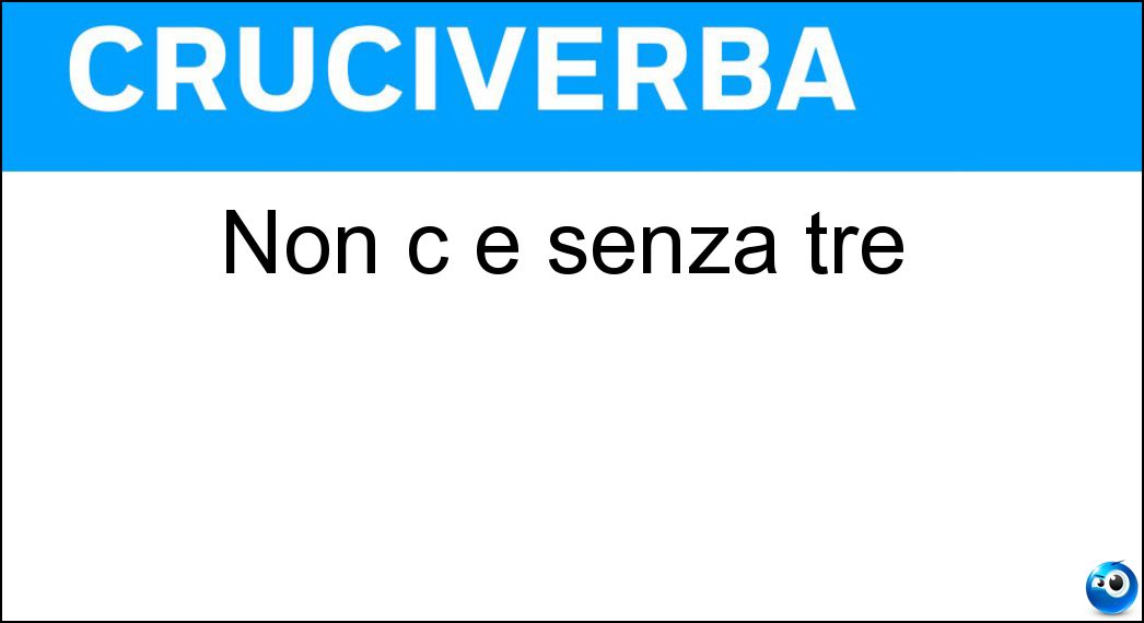 Non c è senza tre Soluzione Non c è senza tre - Due
