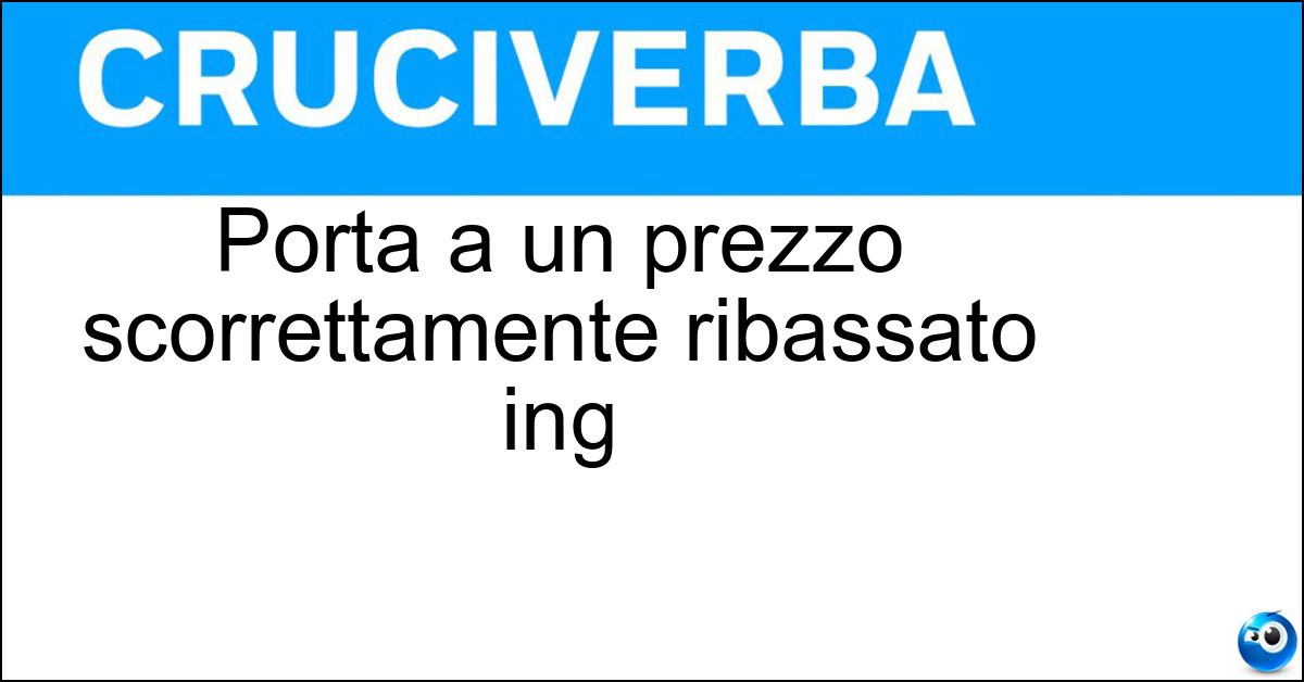 Porta a un prezzo scorrettamente ribassato ing Soluzione Porta a un prezzo scorrettamente ribassato ing - Dumping