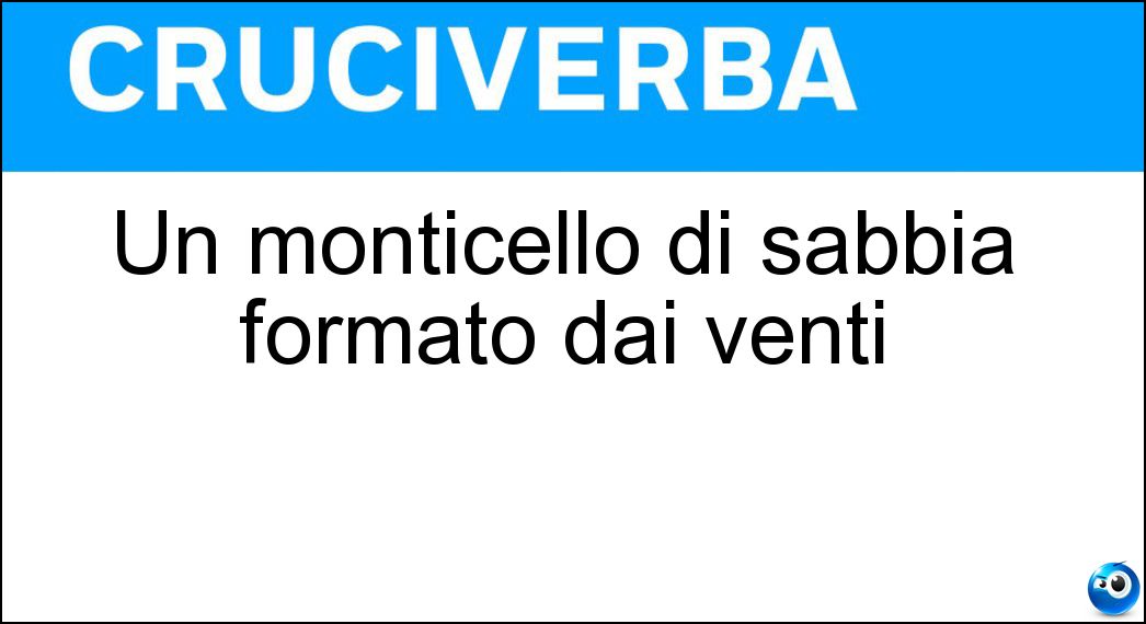 Un monticello di sabbia formato dai venti