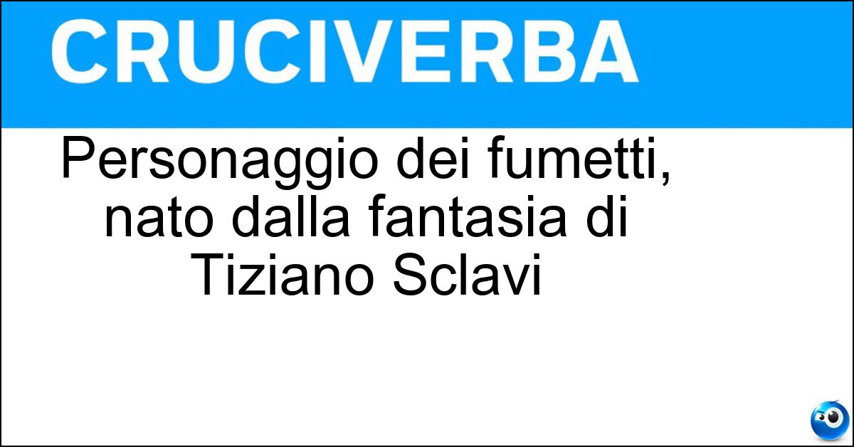 Soluzione Personaggio dei fumetti, nato dalla fantasia di Tiziano Sclavi - Dylan Dog
