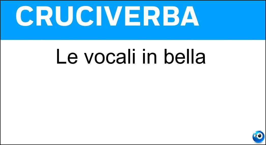 Le vocali in bella Soluzione Le vocali in bella - Ea