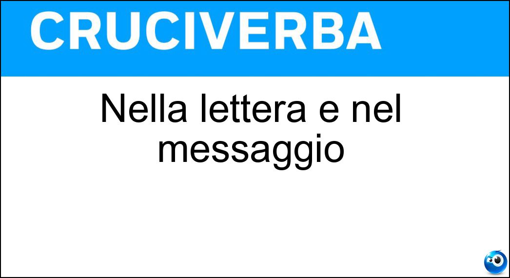 Nella lettera e nel messaggio Soluzione Cruciverba: Nella lettera e nel messaggio - Risposta Ea