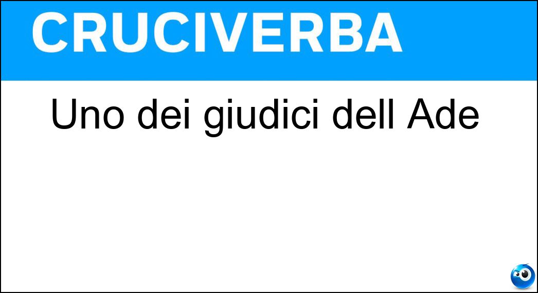 Uno dei giudici dell Ade Soluzione Cruciverba: Uno dei giudici dell Ade - Risposta Eaco