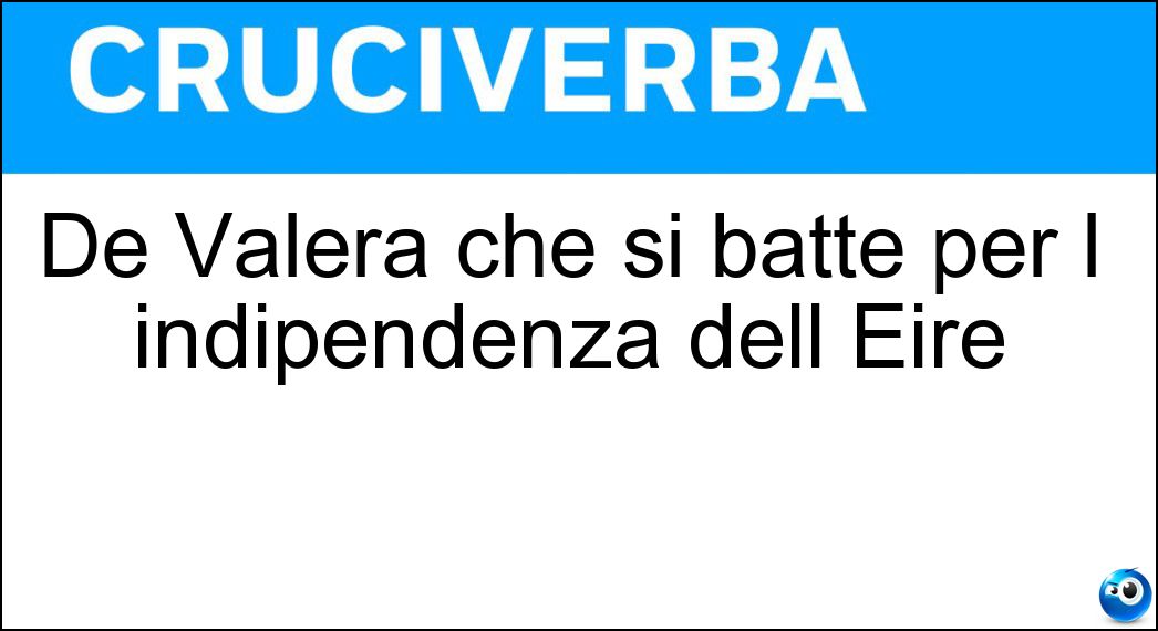 De Valera che si batté per l indipendenza dell Eire