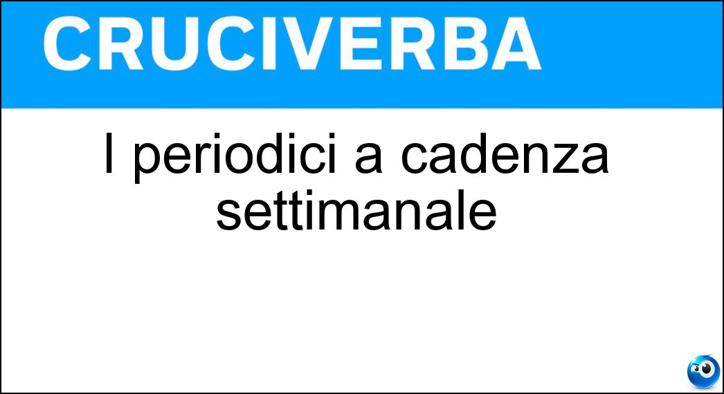 I periodici a cadenza settimanale