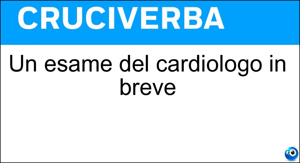 Un esame del cardiologo in breve Soluzione Un esame del cardiologo in breve - Ecg