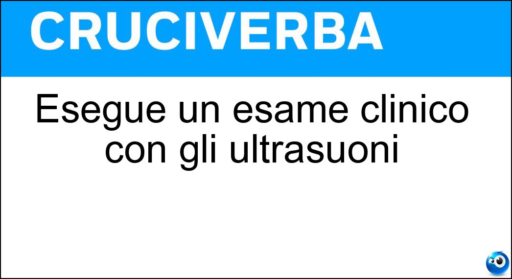 Esegue un esame clinico con gli ultrasuoni