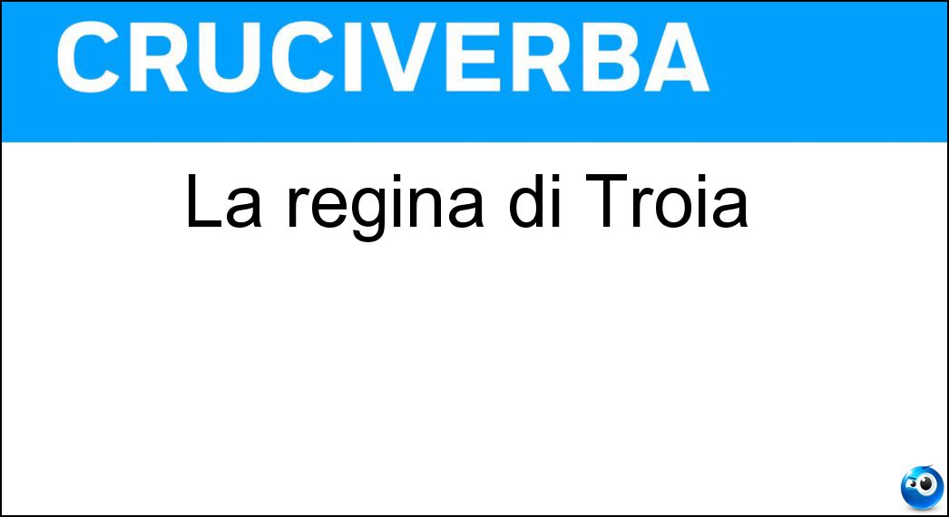 La regina di Troia Soluzione La regina di Troia - Ecuba