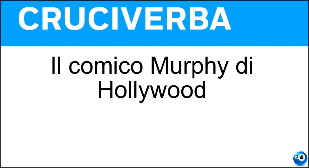 Il comico Murphy di Hollywood Soluzione Cruciverba: Il comico Murphy di Hollywood - Risposta Eddie