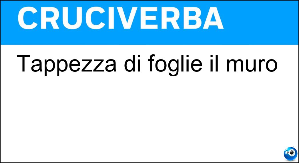 Tappezza di foglie il muro Soluzione Tappezza di foglie il muro - Edera