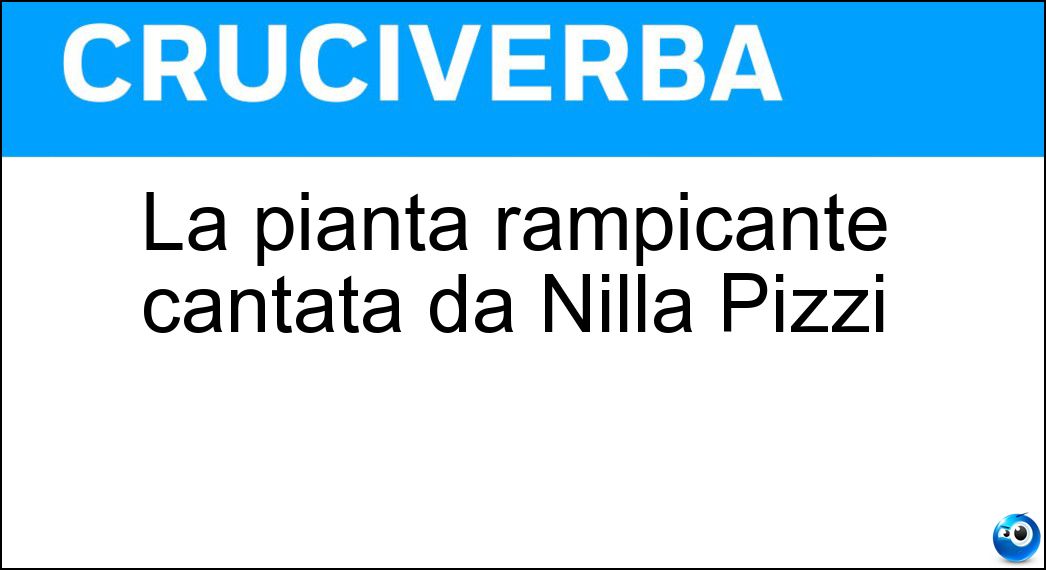 La pianta rampicante cantata da Nilla Pizzi Soluzione La pianta rampicante cantata da Nilla Pizzi - Edera