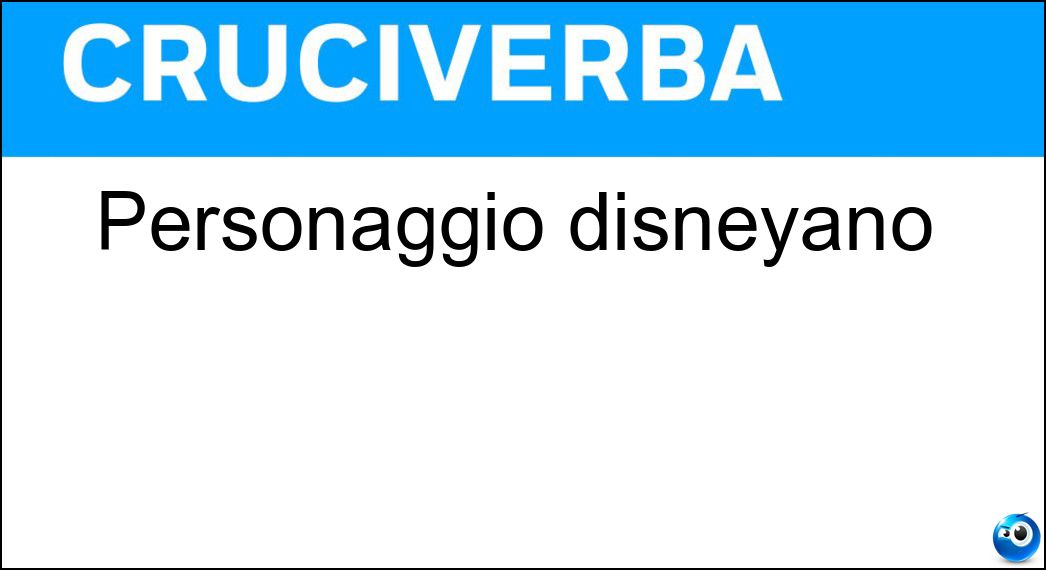 Personaggio disneyano Soluzione Cruciverba: Personaggio disneyano - Risposta Edi