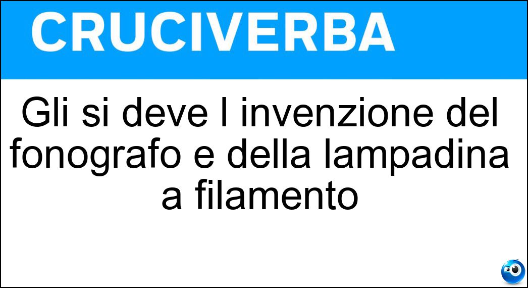 Gli si deve l invenzione del fonografo e della lampadina a filamento