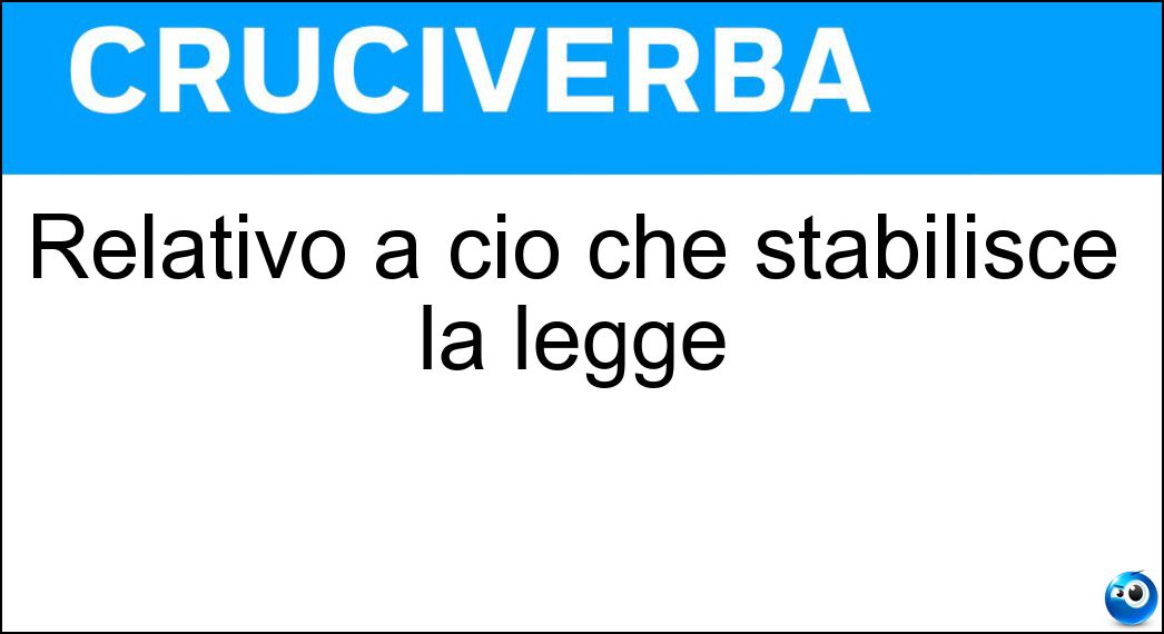 Relativo a ciò che stabilisce la legge Soluzione Relativo a ciò che stabilisce la legge - Edittale