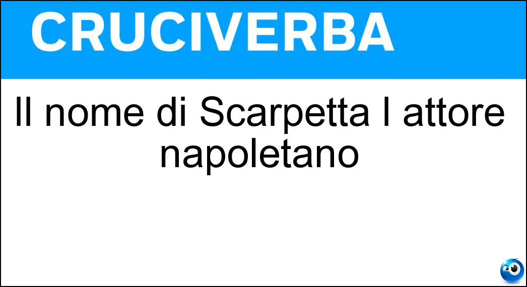 Il nome di Scarpetta l attore napoletano