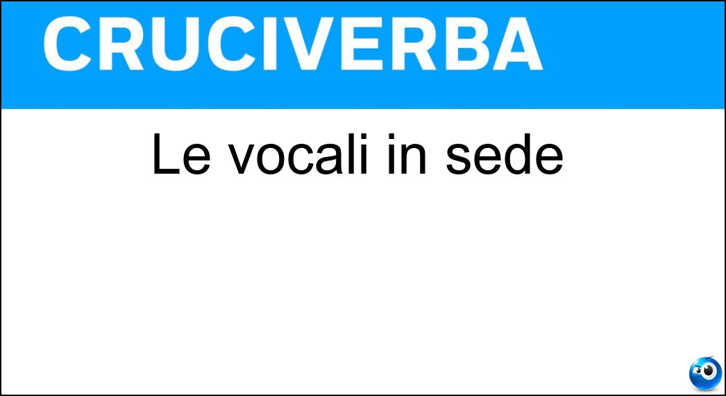 Le vocali in sede Soluzione Le vocali in sede - Ee