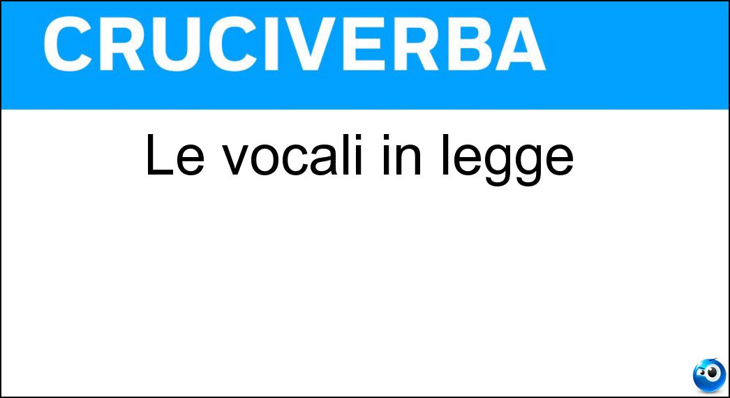 Le vocali in legge Soluzione Le vocali in legge - Ee