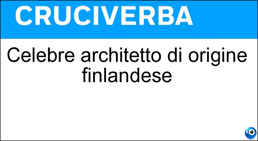 Celebre architetto di origine finlandese