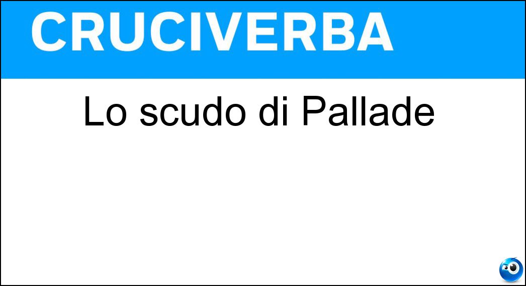Lo scudo di Pallade Soluzione Lo scudo di Pallade - Egida