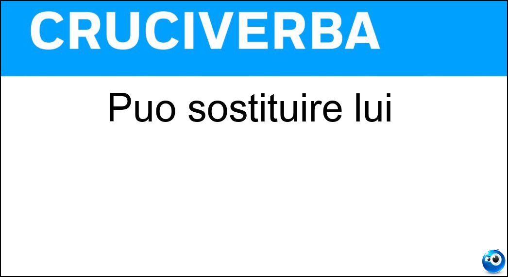 Può sostituire lui Soluzione Cruciverba: Può sostituire lui - Risposta Egli