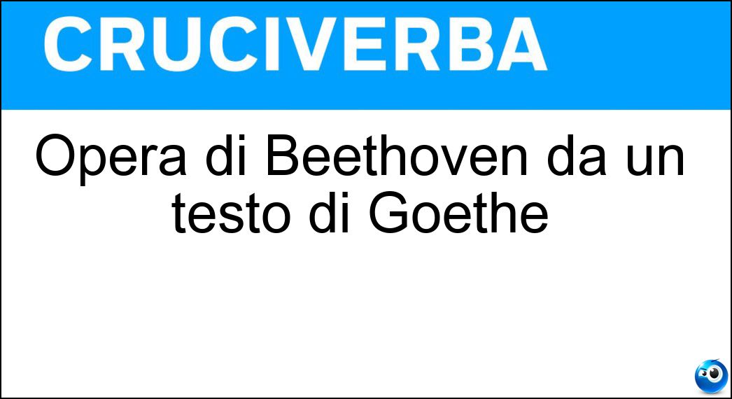 Opera di Beethoven da un testo di Goethe