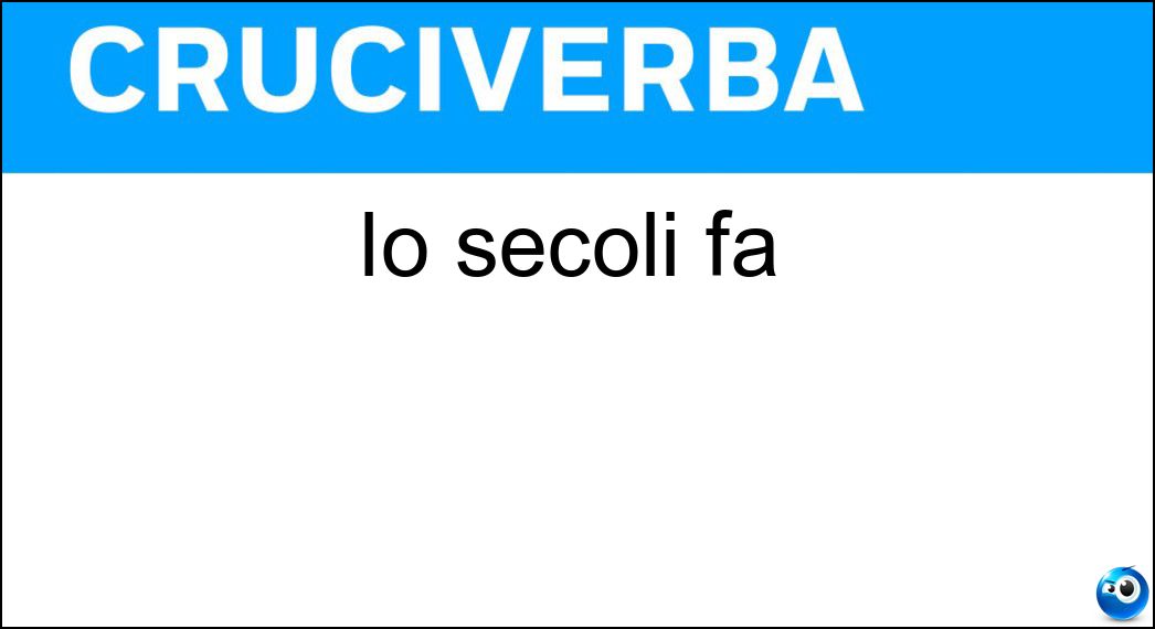 Io secoli fa