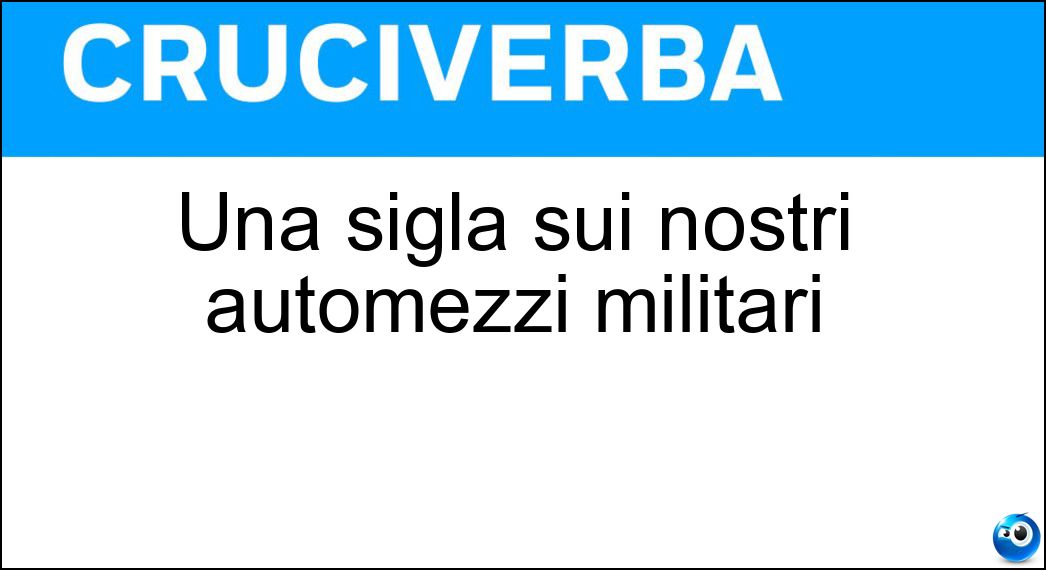 Una sigla sui nostri automezzi militari Soluzione Una sigla sui nostri automezzi militari - Ei