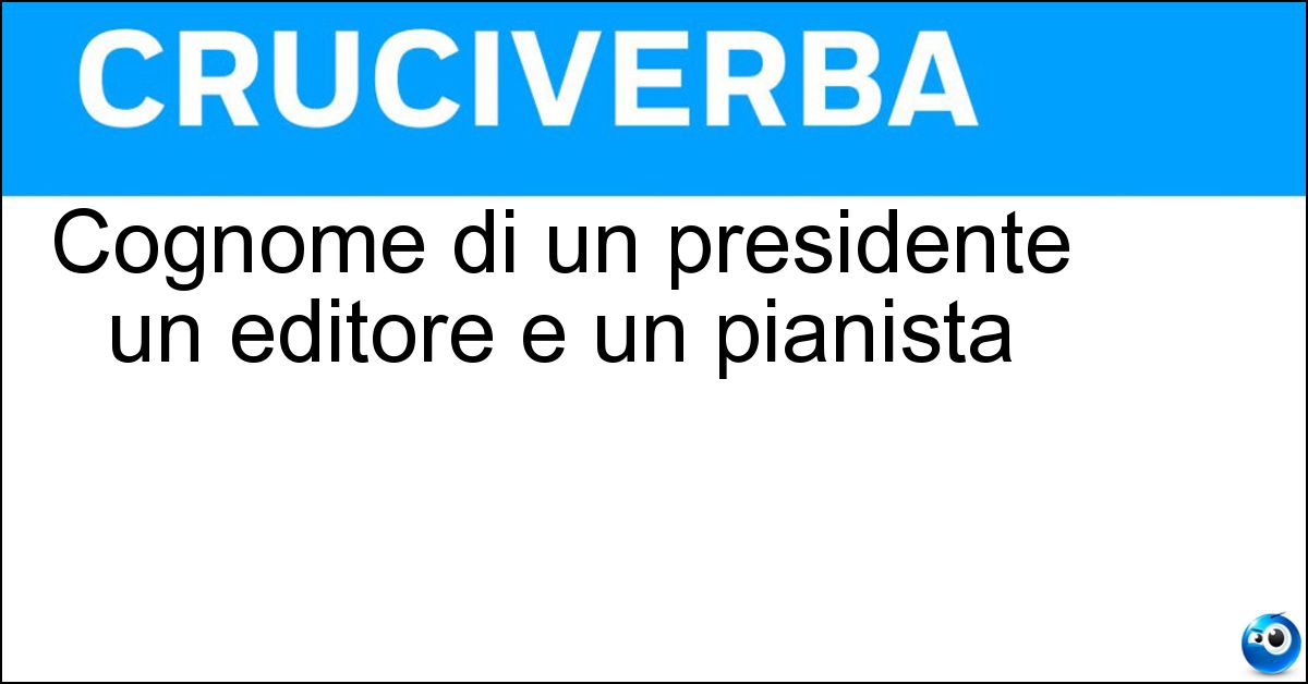 Cognome di un presidente un editore e un pianista Soluzione Cognome di un presidente un editore e un pianista - Einaudi