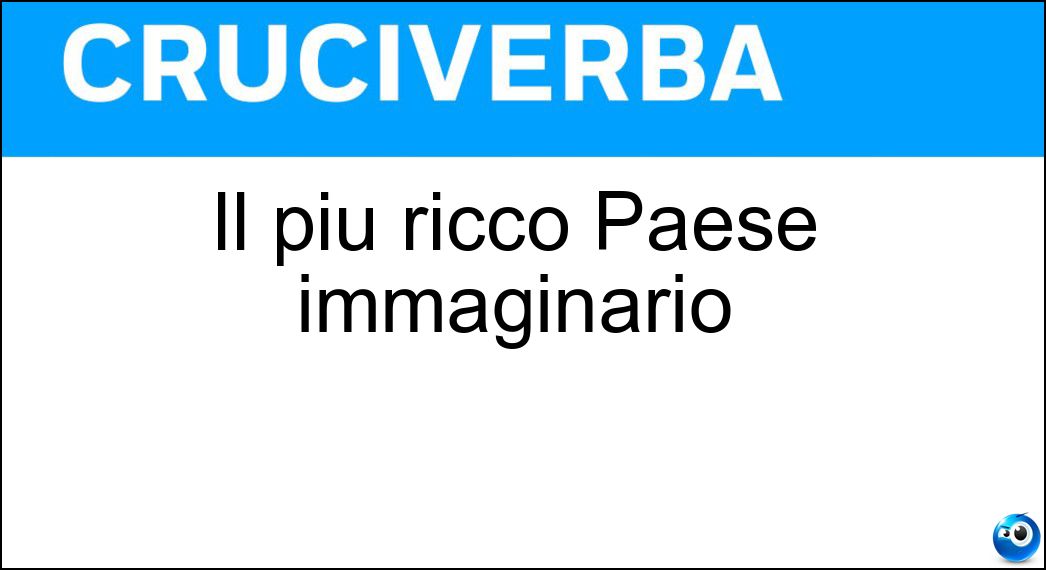 Il più ricco Paese immaginario Soluzione Il più ricco Paese immaginario - El Dorado