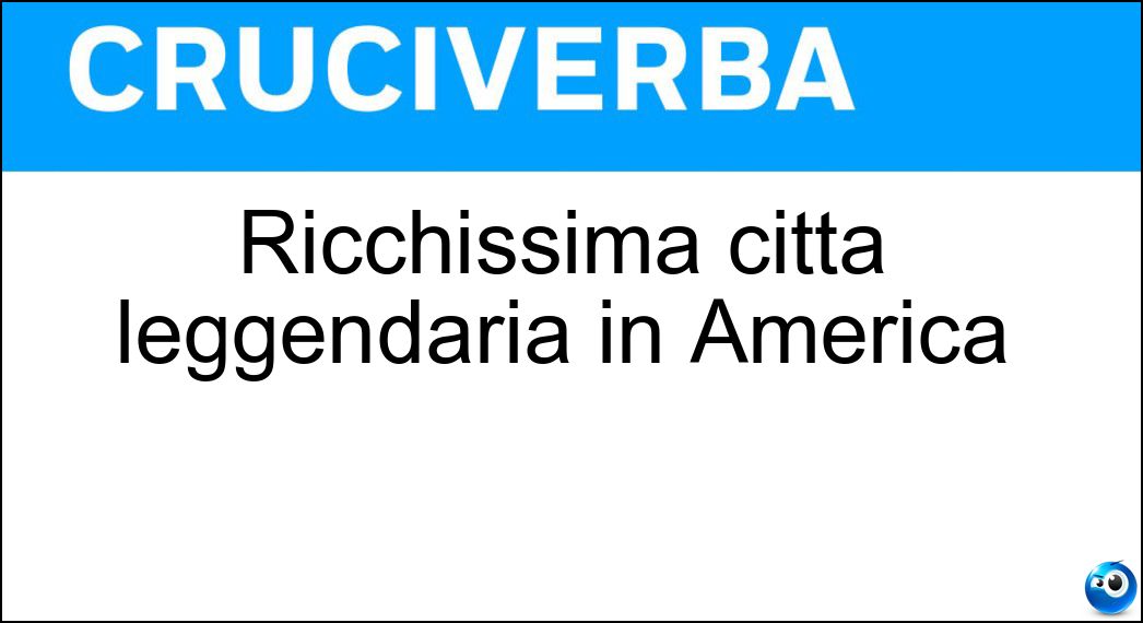 Ricchissima città leggendaria in America Soluzione Ricchissima città leggendaria in America - El Dorado