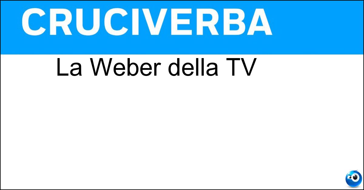 La Weber della TV Soluzione La Weber della TV - Ela