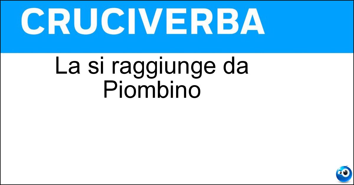 Soluzione La si raggiunge da Piombino - Elba
