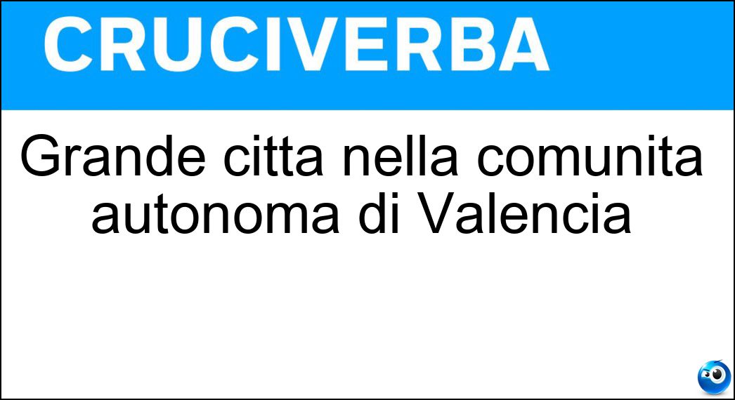 Grande città nella comunità autonoma di Valencia Soluzione Grande città nella comunità autonoma di Valencia - Elche