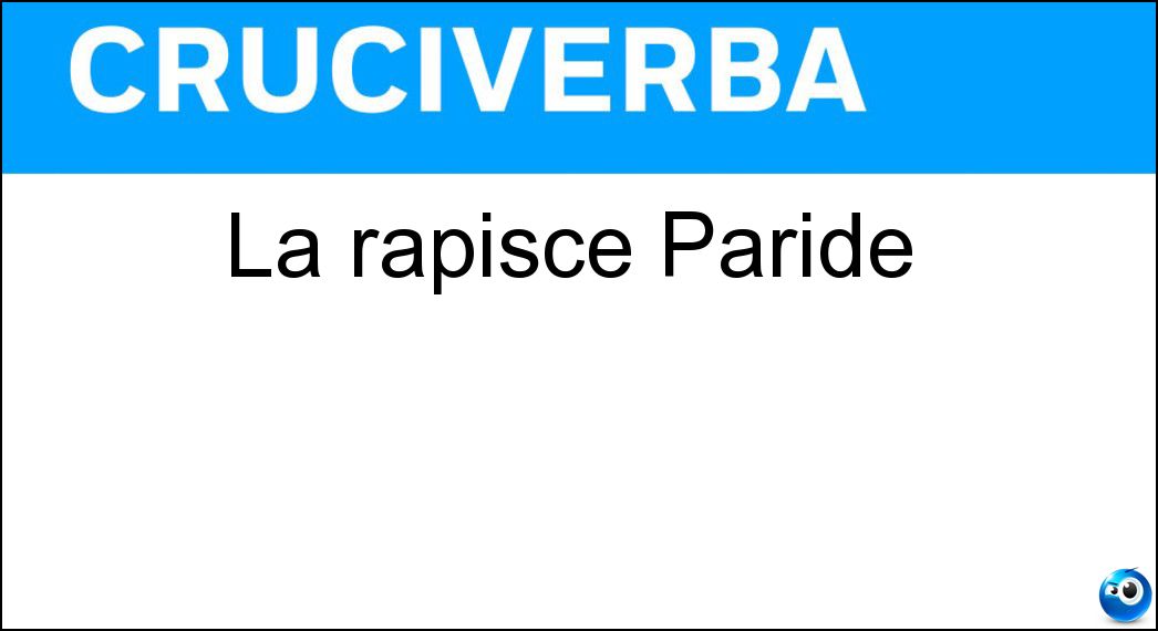 La rapisce Paride Soluzione La rapisce Paride - Elena