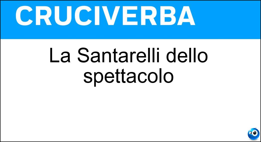 La Santarelli dello spettacolo Soluzione La Santarelli dello spettacolo - Elena