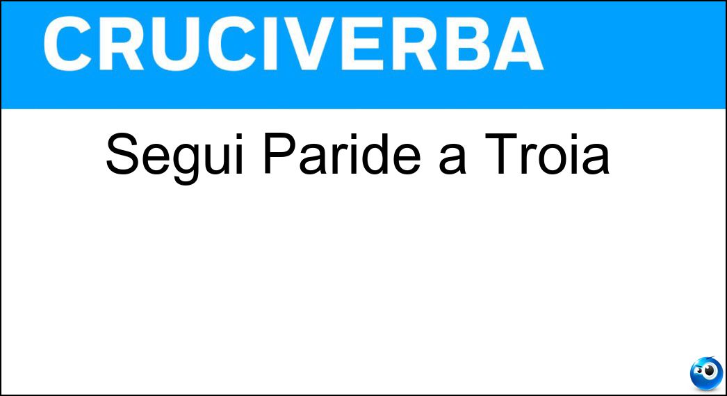 Seguì Paride a Troia Soluzione Seguì Paride a Troia - Elena