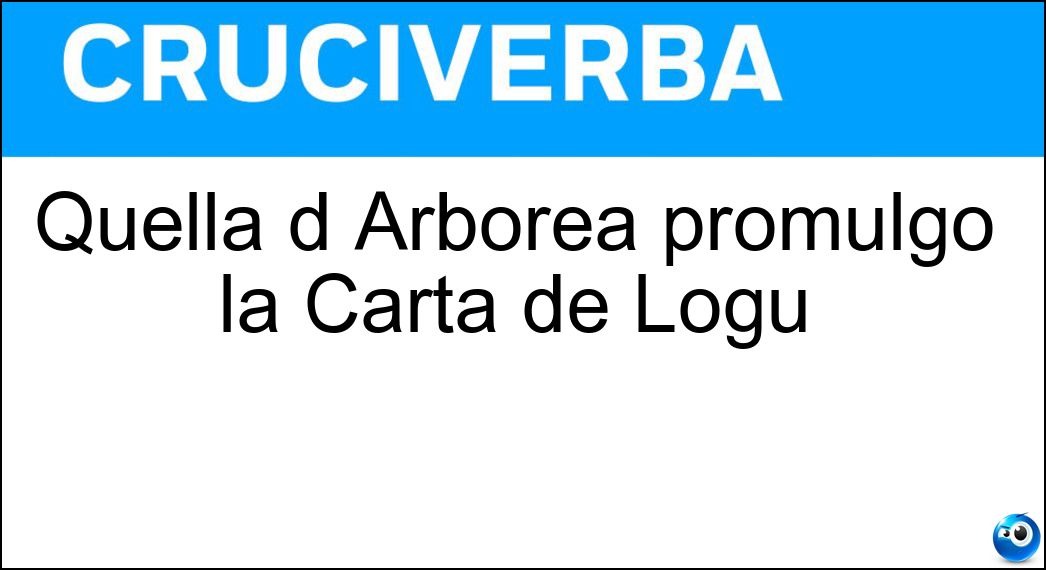 Quella d Arborea promulgò la Carta de Logu