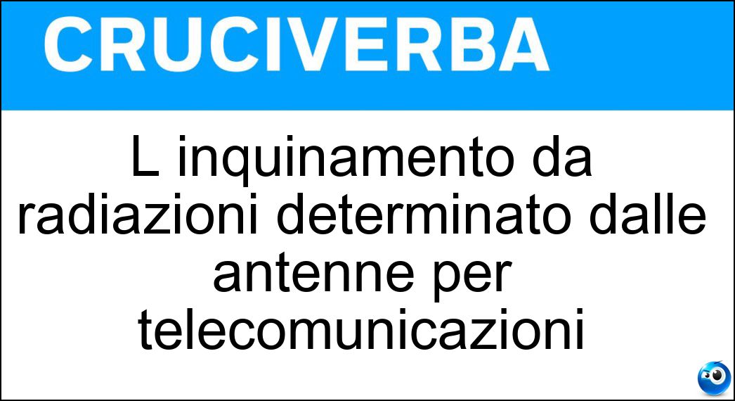 L inquinamento da radiazioni determinato dalle antenne per telecomunicazioni