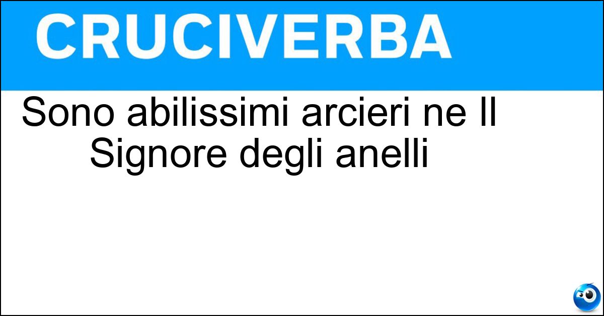 Soluzione Sono abilissimi arcieri ne Il Signore degli anelli - Elfi