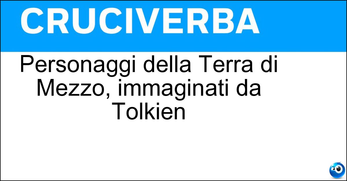 Personaggi della Terra di Mezzo, immaginati da Tolkien Soluzione Personaggi della Terra di Mezzo, immaginati da Tolkien - Elfi