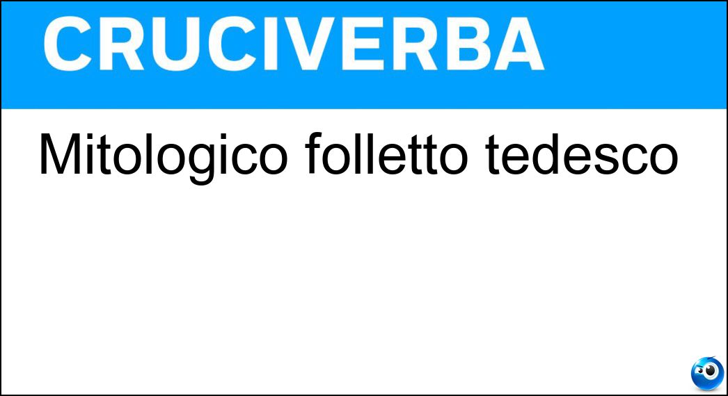Mitologico folletto tedesco Soluzione Cruciverba: Mitologico folletto tedesco - Risposta Elfo