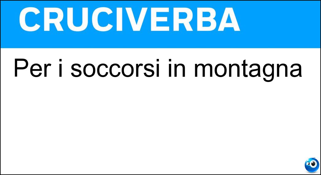 Per i soccorsi in montagna Soluzione Cruciverba: Per i soccorsi in montagna - Risposta Eliambulanza